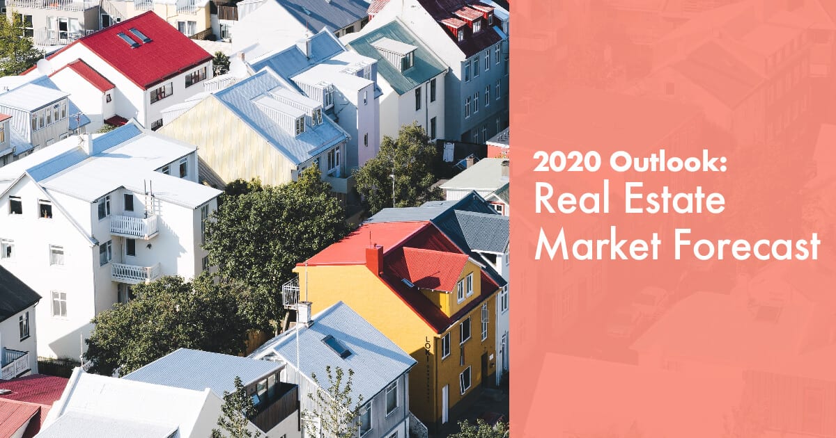 2020 Outlook: Real Estate Market Forcast